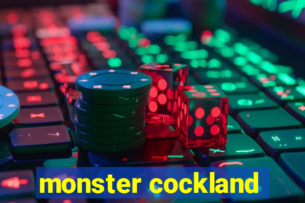 monster cockland